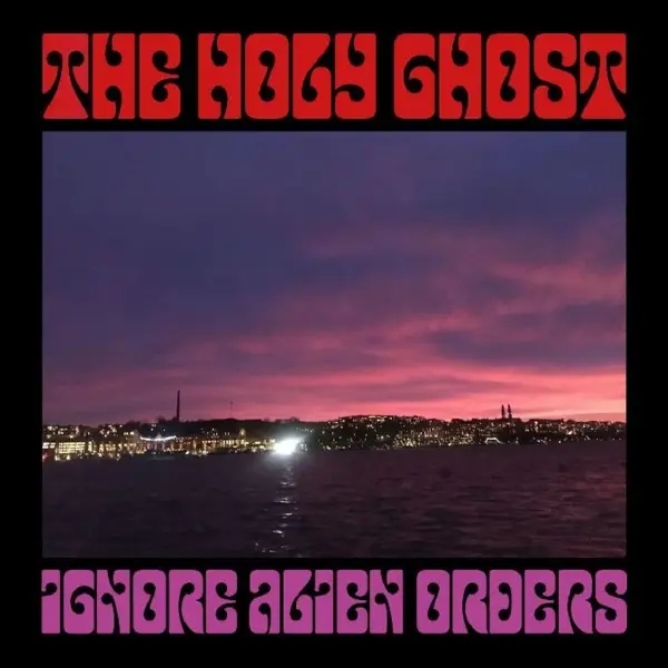 Album artwork for Ignore Alien Orders by Holy Ghost
