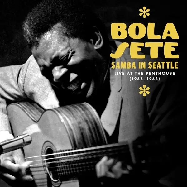 Album artwork for Samba In Seattle: Live At The Penthouse,1966-1968 by Bola Sete