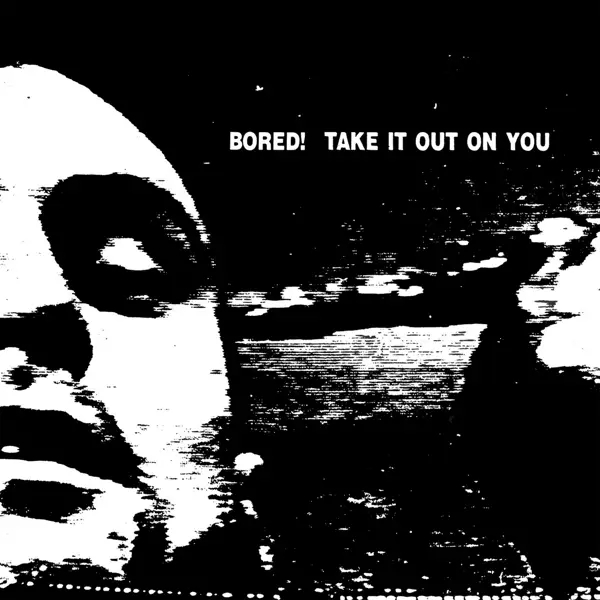 Album artwork for Take It Out On You by Bored!