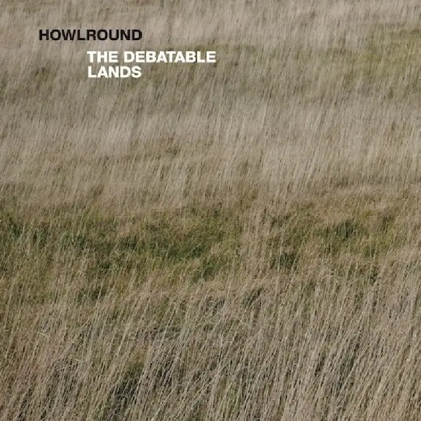 Album artwork for Debatable Lands by Howlrounds