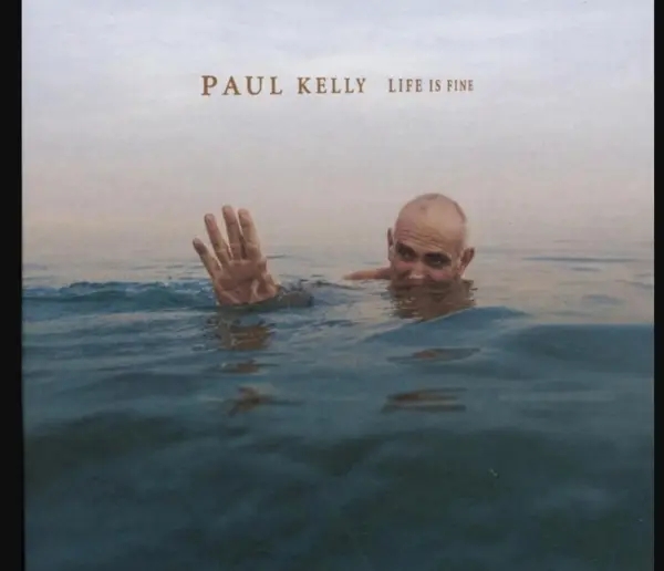Album artwork for Life Is Fine by Paul Kelly