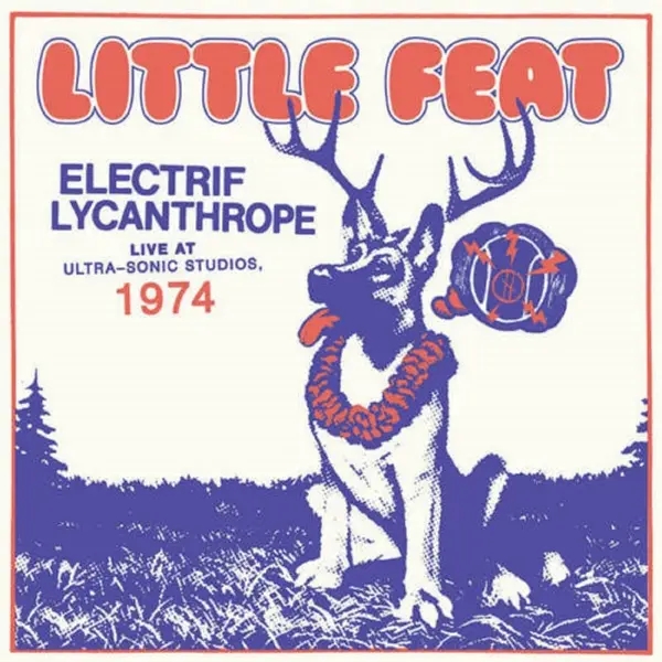 Album artwork for Electrif Lycanthrope:Live at Ultra-Sonic Studios74 by Little Feat