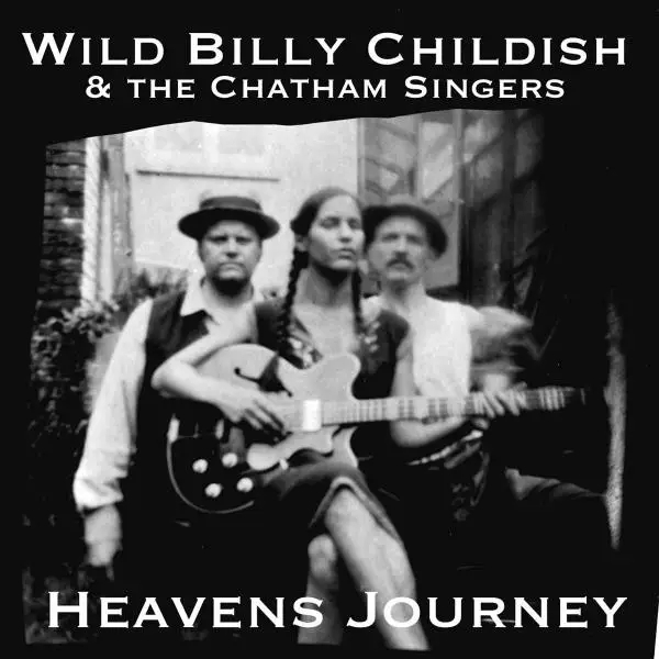 Album artwork for Heavens Journey by Wild Billy And The Chatham Singers Childish