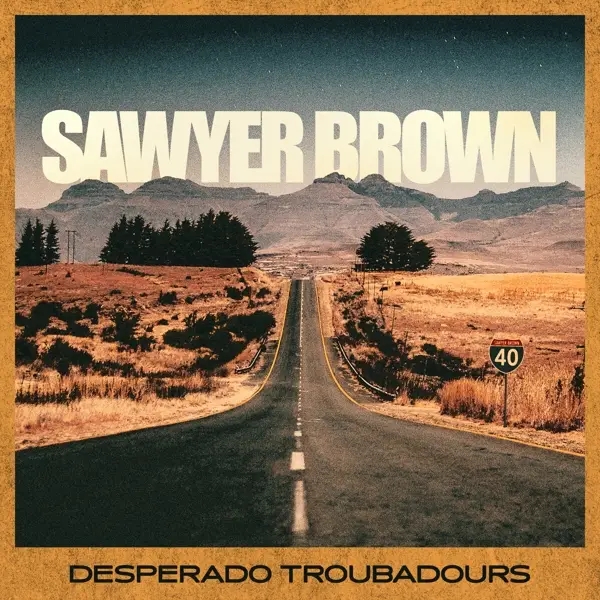 Album artwork for Desperado Troubadours by Sawyer Brown