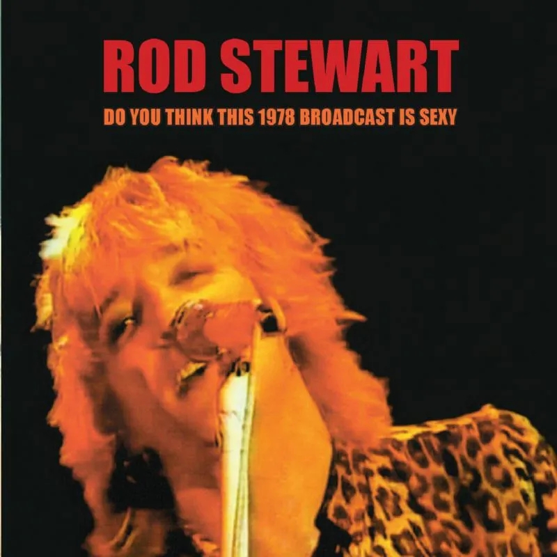 Album artwork for Do You Think This 1978 Broadcast is Sexy? by Rod Stewart