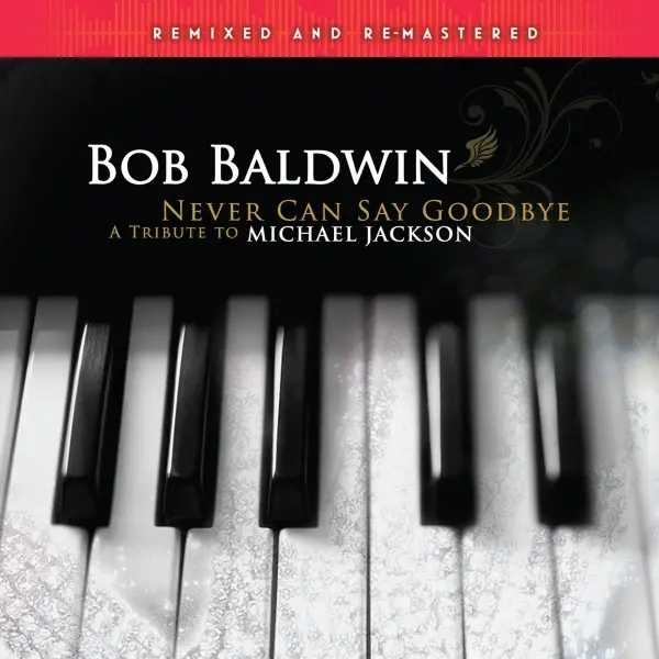 Album artwork for Never Can Say Goodbye by Bob Baldwin