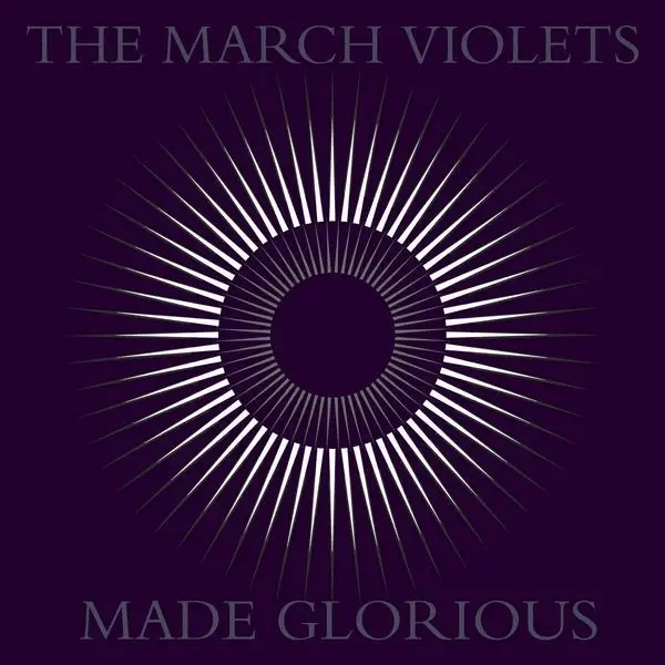 Album artwork for Made Glorious by The March Violets