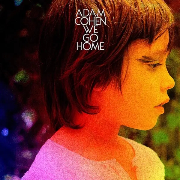 Album artwork for We Go Home by Adam Cohen