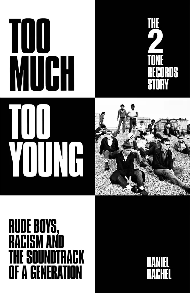 Album artwork for Too Much Too Young: The 2 Tone Records Story Rude Boys, Racism and the Soundtrack of a Generation by Daniel Rachel