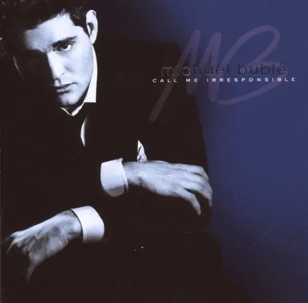 Album artwork for Call Me Irresponsible by Michael Buble