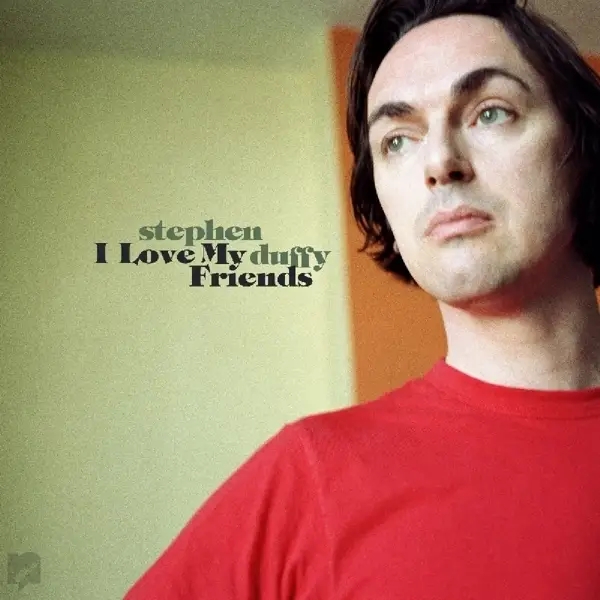 Album artwork for I Love My Friends by Stephen Duffy