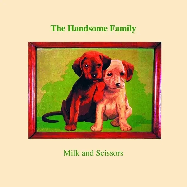 Album artwork for Milk And Scissors by The Handsome Family
