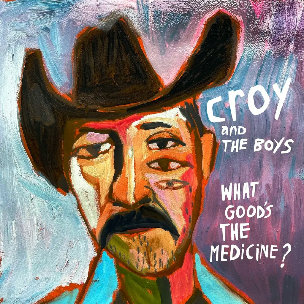Album artwork for What Good's The Medicine? by Croy and The Boys