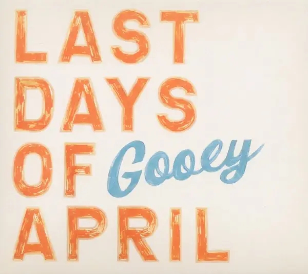 Album artwork for Gooey by Last Days Of April