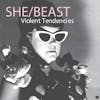 Album Artwork für Violent Tendencies von She/Beast