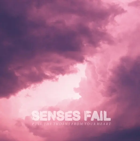 Album artwork for Pull The Thorns From Your Heart by Senses Fail