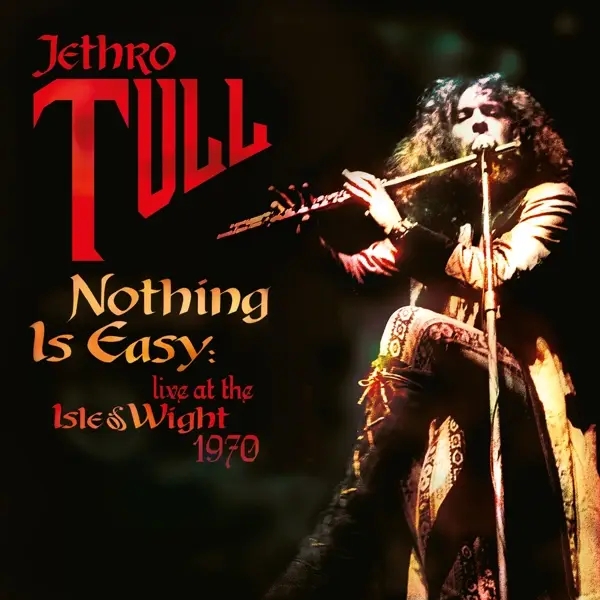 Album artwork for Nothing Is Easy Live At The Isle Of Wight 1970 by Jethro Tull