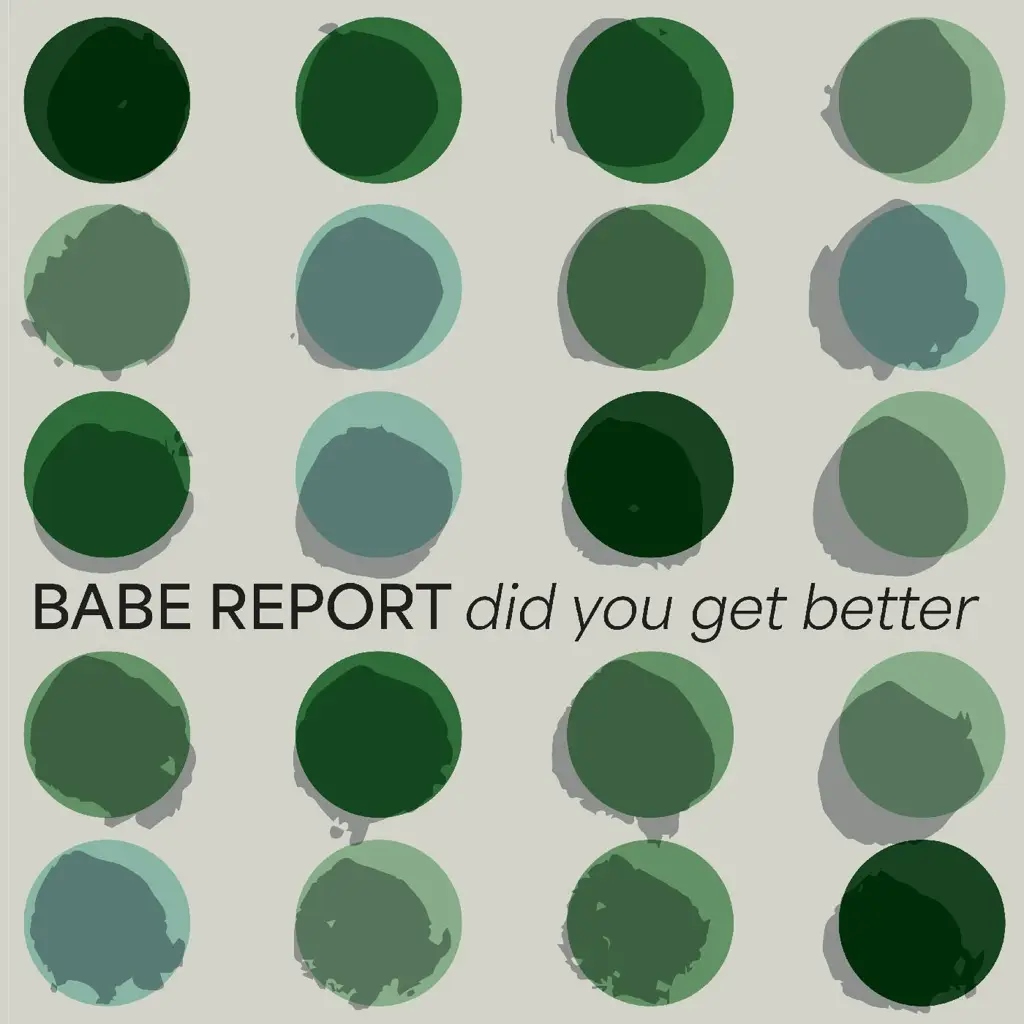 Album artwork for Did You Get Better by Babe Report