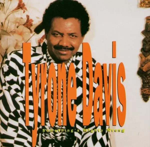 Album artwork for Somethings Mighty Wrong by Tyrone Davis