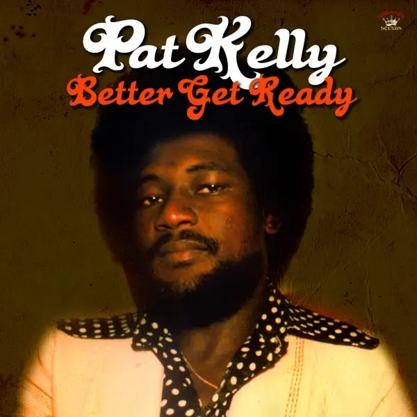 Album artwork for Better Get Ready by Pat Kelly