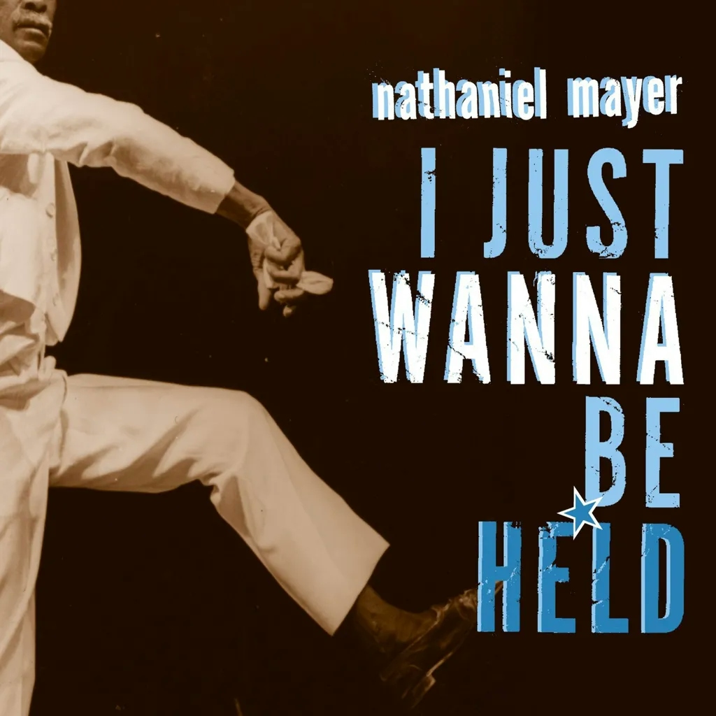 Album artwork for I Just Want to Be Held by Nathaniel Mayer