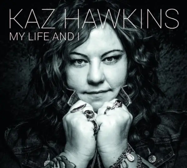Album artwork for My Life And I by Kaz Hawkins