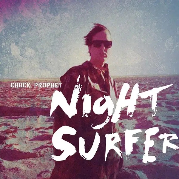 Album artwork for Night Surfer by Chuck Prophet