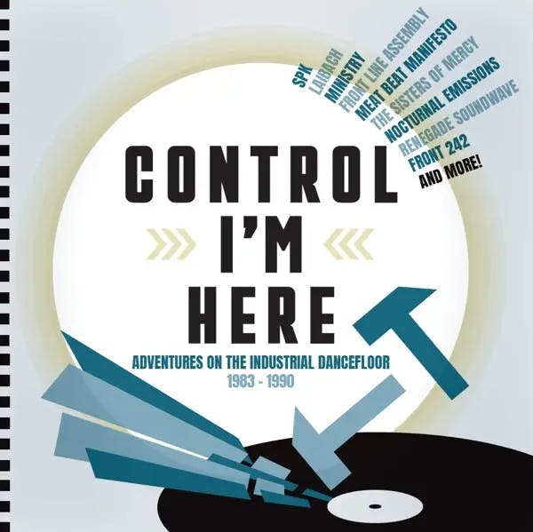 Album artwork for Control I'm Here-Industrial Dancefloor 1983-1990 by Various