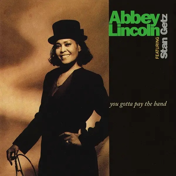 Album artwork for You Gotta Pay The Band by Abbey Lincoln