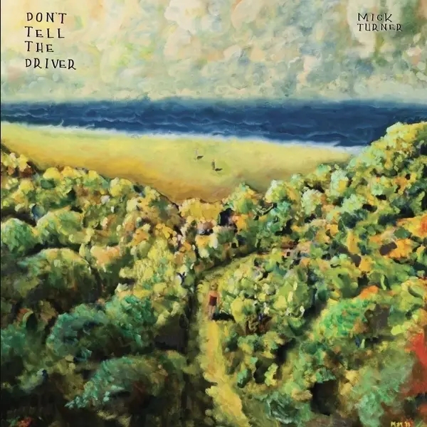 Album artwork for Don't Tell The Driver by Mick Turner