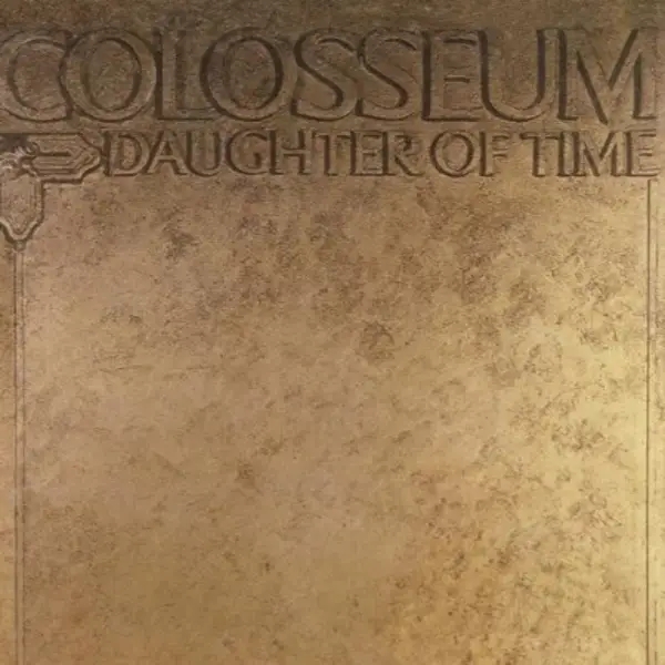 Album artwork for Daughter Of Time: Remastered & Expanded Edition by Colosseum