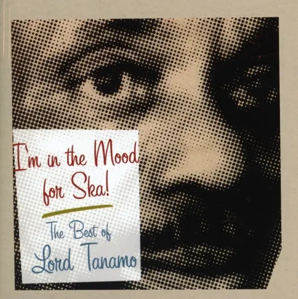 Album artwork for I'm in the Mood for Ska: The Best of Lord Tanamo by Lord Tanamo