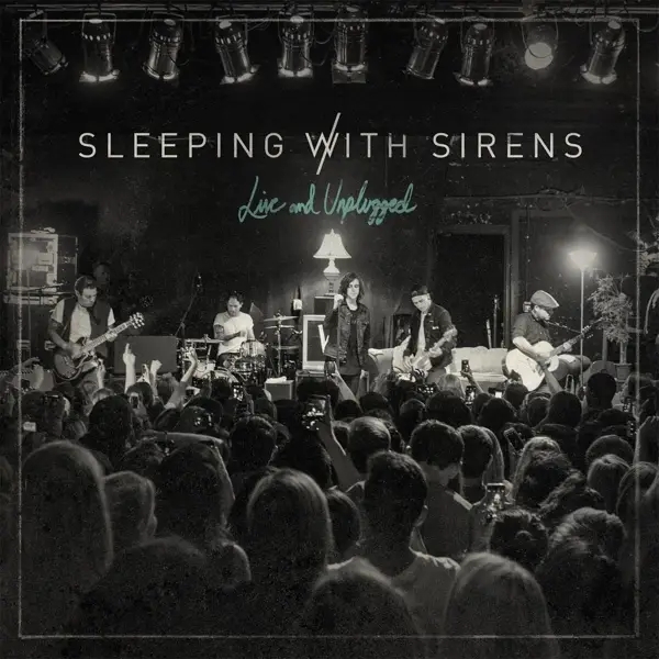 Album artwork for Live And Unplugged by Sleeping With Sirens