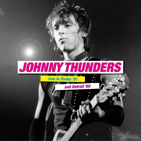 Album artwork for Live In Osaka 91 & Detroit 80 by Johnny Thunders