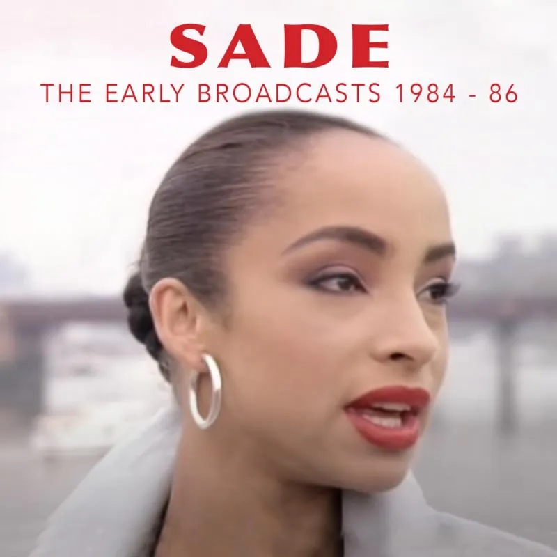 Album artwork for The Early Broadcasts, 1984 - 1986 by Sade