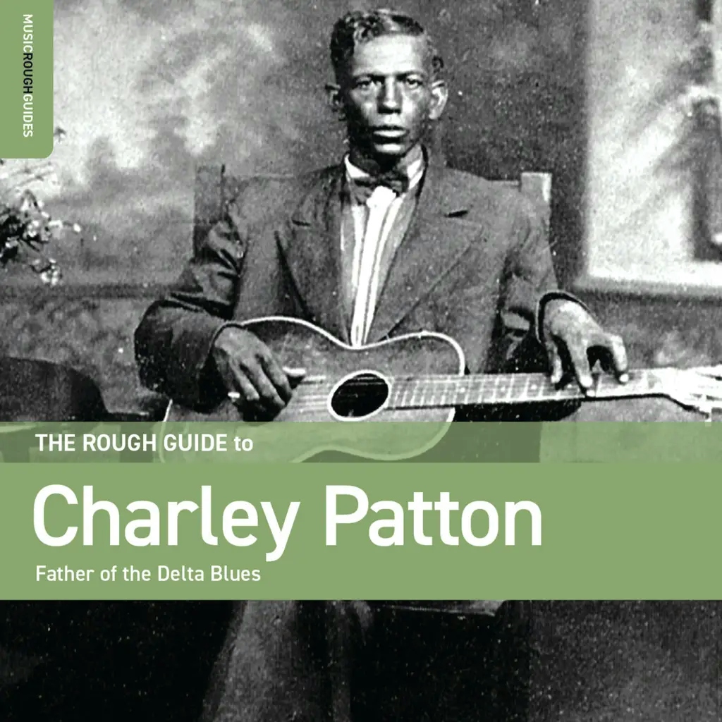 Album artwork for The Rough Guide to Charley Patton - Father of the Delta Blues by Charley Patton