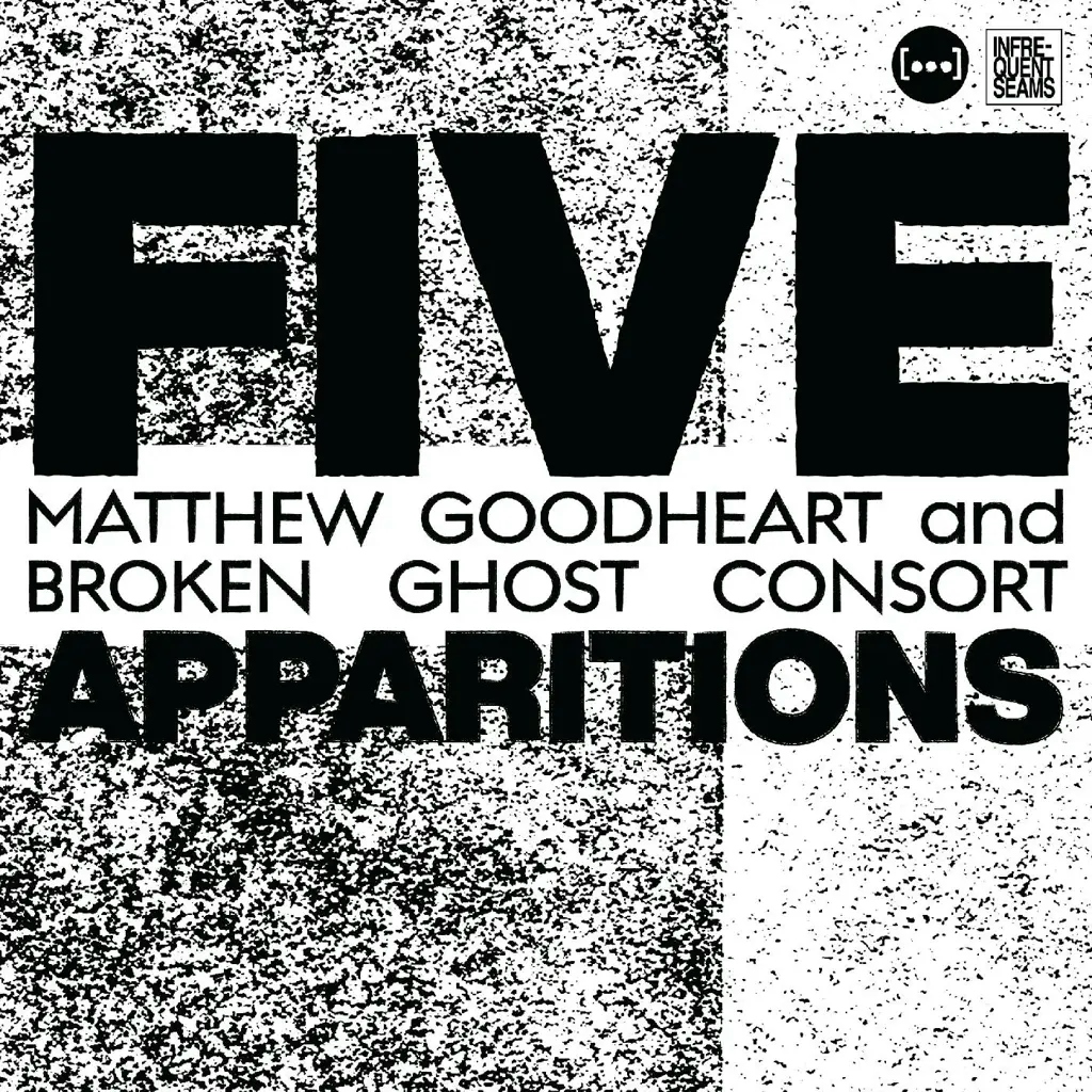Album artwork for Five Apparitions by Matthew Goodheart and Broken Ghost Consort