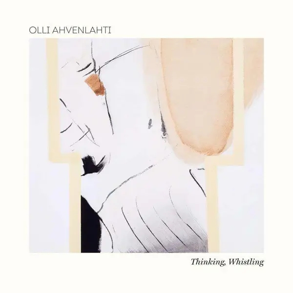 Album artwork for Thinking, Whistling by Olli Ahvenlahti