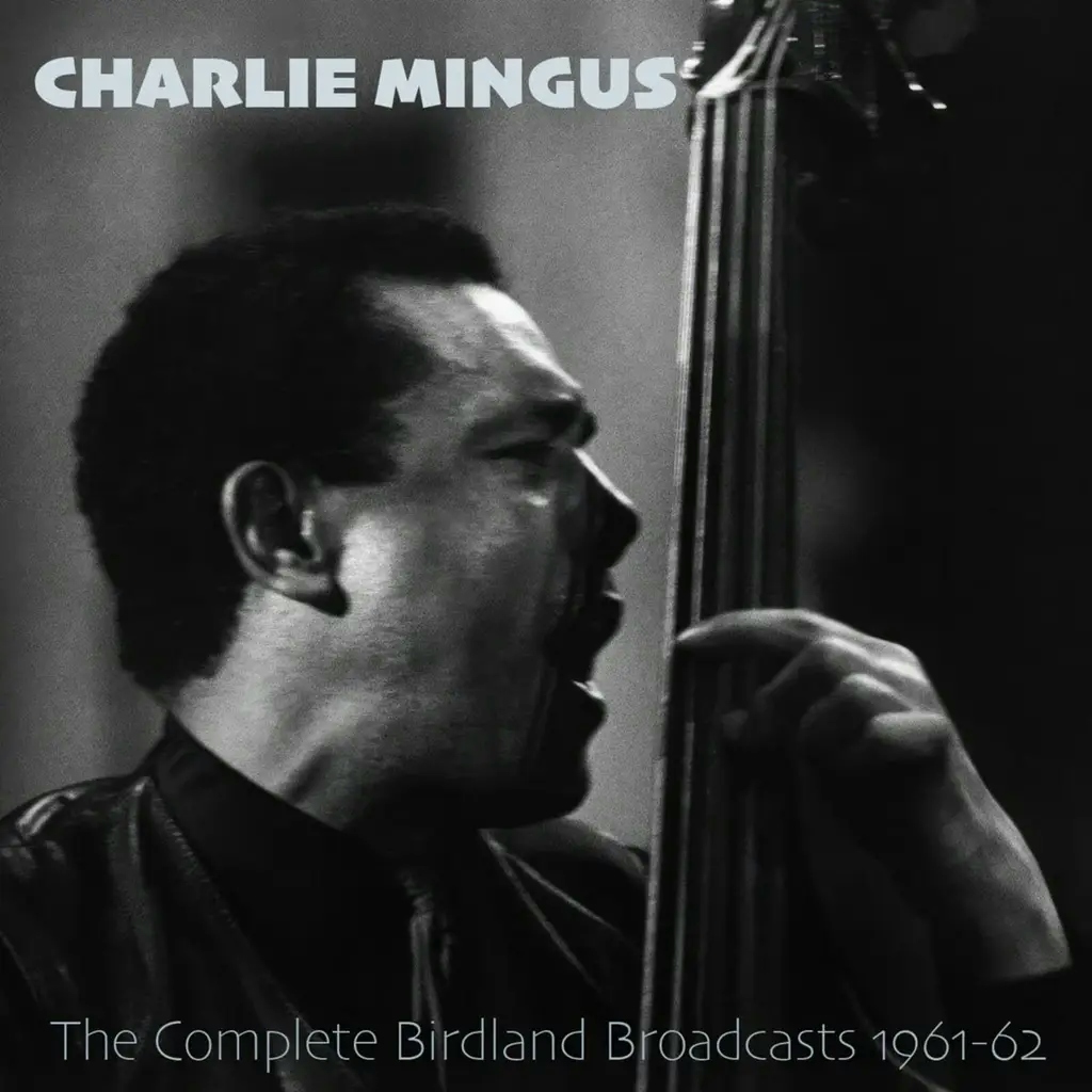 Album artwork for The Complete Birdland Broadcasts 1961-62 by Charles Mingus