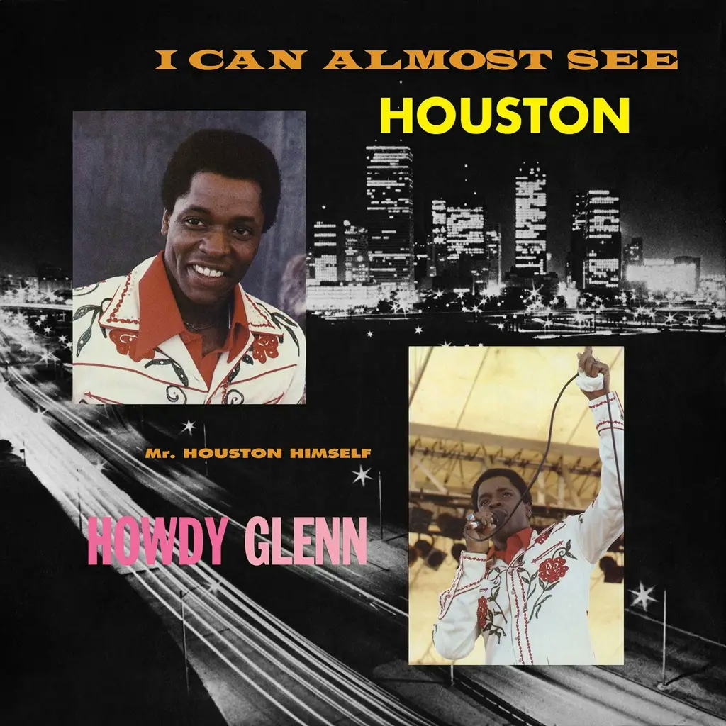 Album artwork for I Can Almost See Houston: The Complete Howdy Glenn by Howdy Glenn