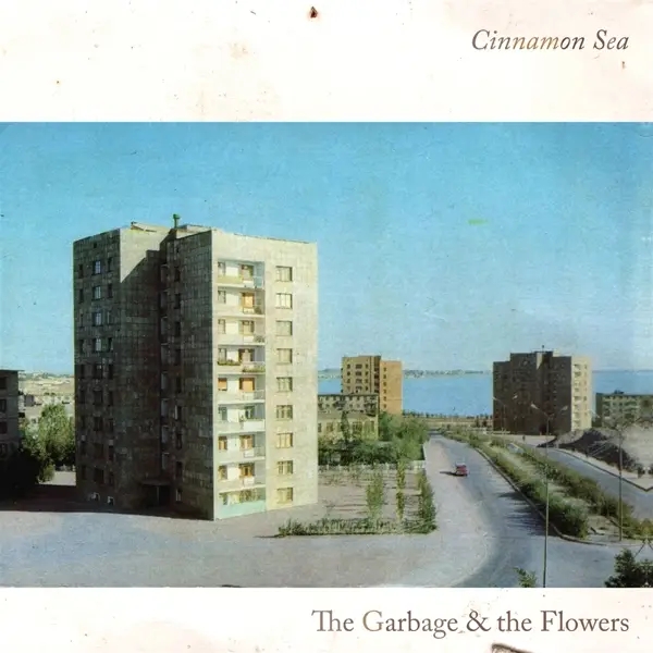 Album artwork for Cinnamon Sea by The Garbage And The Flowers