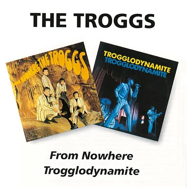 Album artwork for From Nowhere/Trogglodynamite by The Troggs