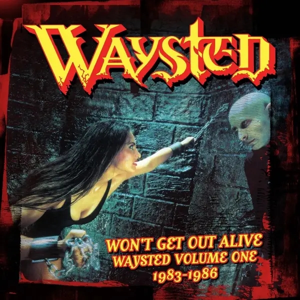 Album artwork for Won't Get out Alive: Waysted Volume One by Waysted