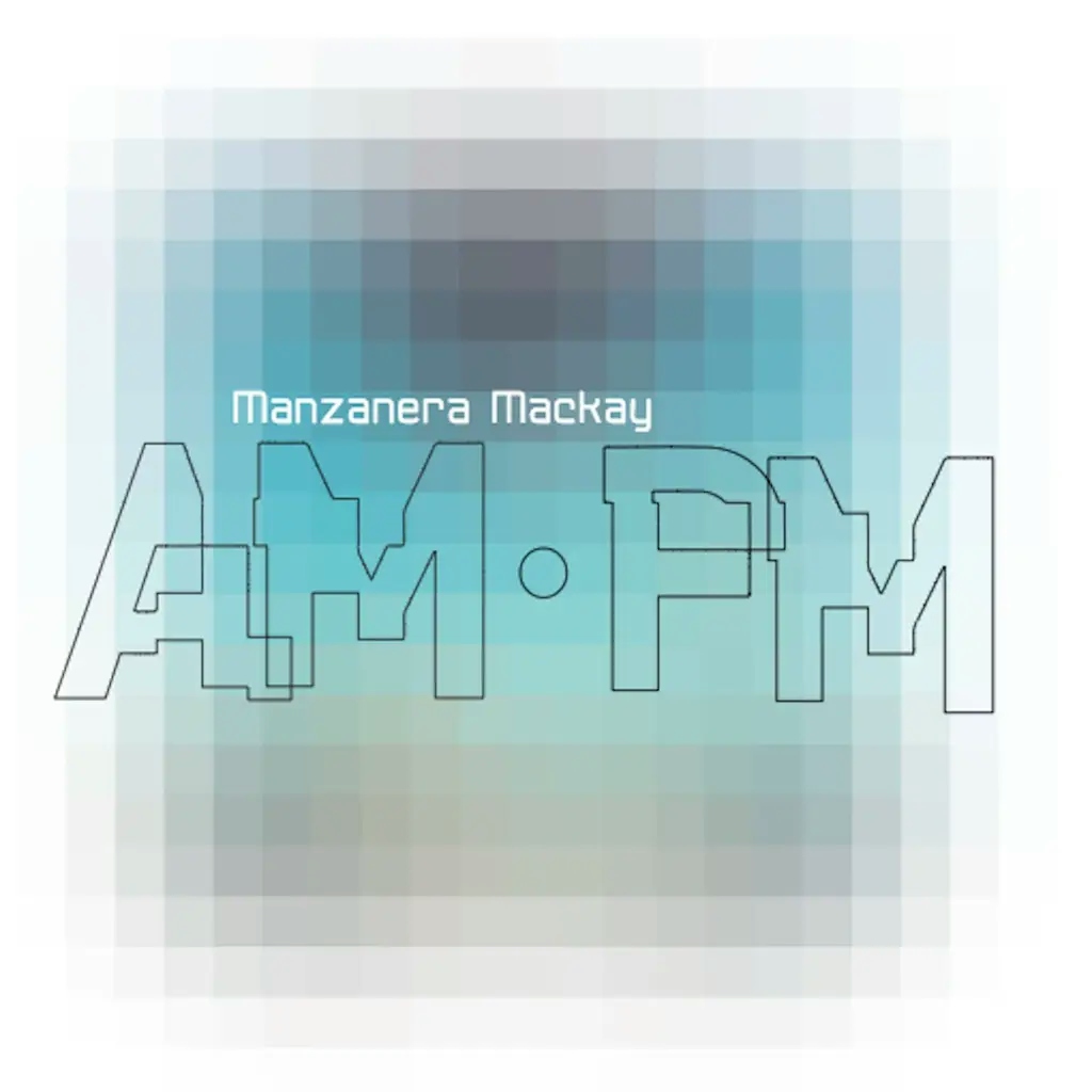Album artwork for Manzanera Mackay AM PM by Phil Manzanera