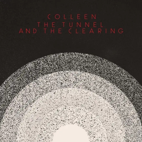 Album artwork for The Tunnel and the Clearing by Colleen