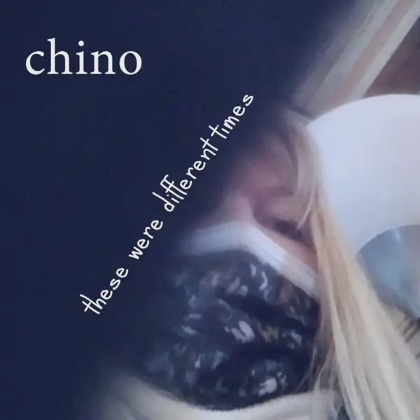 Album artwork for These Were Different Times by Chino