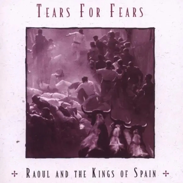 Album artwork for Raoul And The Kings Of Spain by Tears For Fears