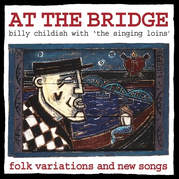 Album artwork for At The Bridge by Billy And The Singing Loins Childish