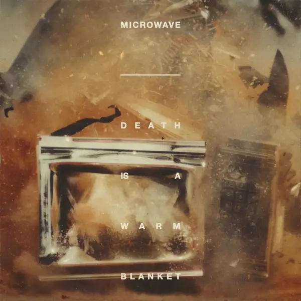 Album artwork for Death Is A Warm Blanket by Microwave