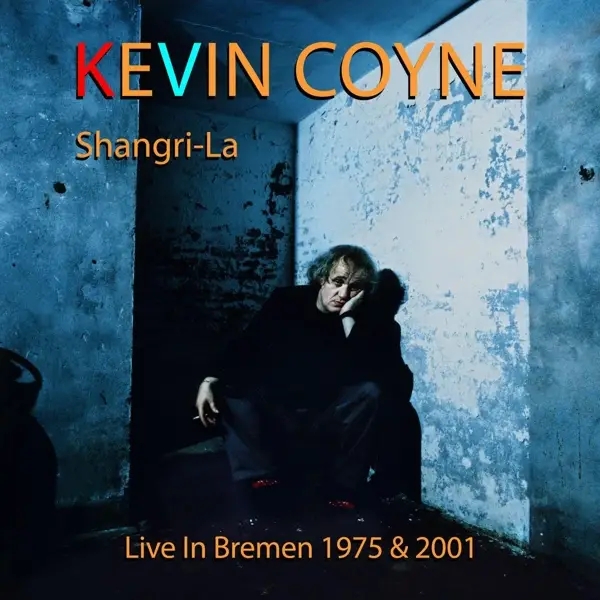Album artwork for Shangri-La - Live in Bremen 1975 & 2001 by Kevin Coyne